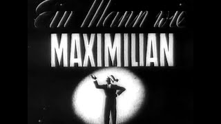 Ein Mann Wie Maximilian 1945 - Ganzer Film