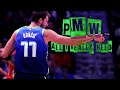 Luka Doncic Mix - &quot;PMW (All I Really Need)&quot; ʜᴅ