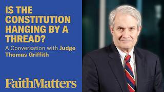 Is the Constitution Hanging by a Thread? Judge Thomas Griffith