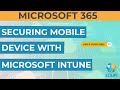 Microsoft 365: Securing Mobile Devices with Microsoft Intune