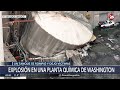 🇺🇸 EXPLOSIÓN EN UNA PLANTA QUÍMICA EN EEUU | Tragedia y derrumbe en una fábrica de Washington