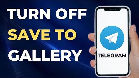 How To Turn Off Save To Gallery On Telegram (Quick & Easy)