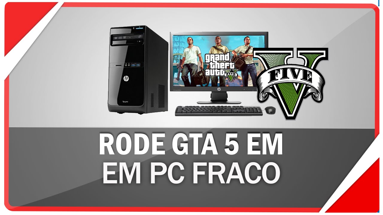 Como rodar o GTA V em um PC fraco – Tecnoblog