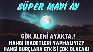 Bu Gece Süper Mavi Ayın Büyük Etkisine Hazır Olun 30-31 Ağustos Geceleri Uyuma..burçlara Etkisi
