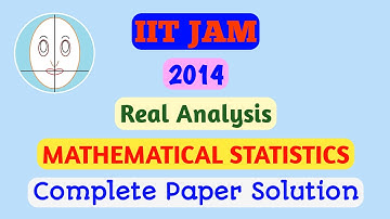 IIT JAM (2014) | Real Analysis | Mathematical Statistics | Paper Solution