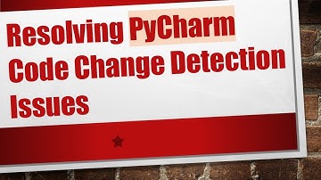 Resolving PyCharm Code Change Detection Issues