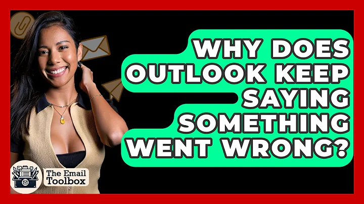 Why Does Outlook Keep Saying Something Went Wrong? - TheEmailToolbox.com