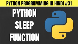 Python Sleep Function | Simple Timer Program in Hindi - Tutorial #31
