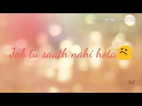 Jab Tu Saath Nahi Hota Song Whatsapp Status Video