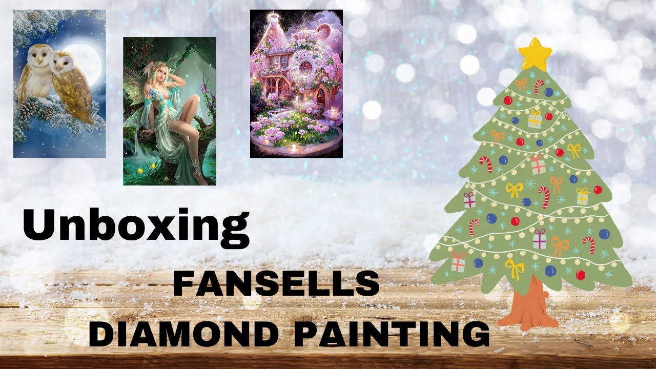 Unboxing FANSELLS diamond painting YouTube