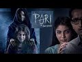 Pari full movie  2018 hindi horror movie anushka sharma  parambrata chatterjee
