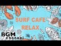 【SURF CAFE】Relaxing Surf Music - Guitar & Piano Instrumental Music For Relax, Study, Work