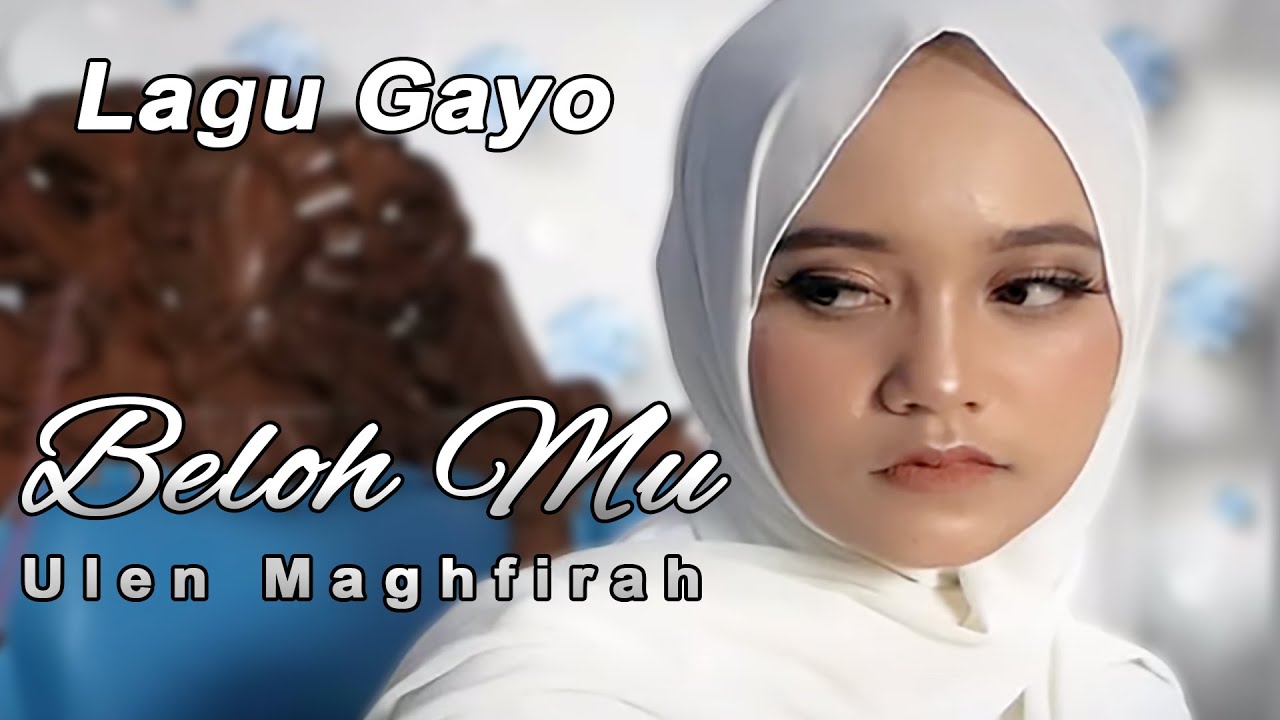 Lagu Gayo Terbaru Beloh Mu - Ulen Maghfirah (Official Music Video)