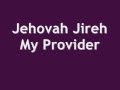 Jehovah Jireh My Provider