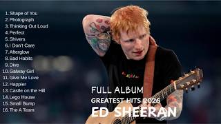 Ed Sheeran Best Songs Playlist 2026 - Full Hits Songs Collection Album 2026