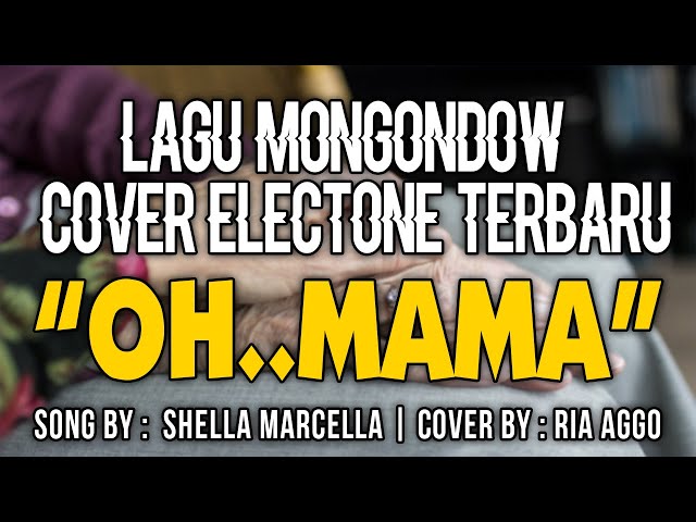 OH..MAMA - SHELLA MARCELLA (LAGU MONGONDOW ELECTONE) COVER BY RIA AGGO class=