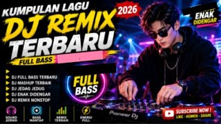 Download lagu Kumpulan Lagu DJ Remix Terbaru 2026 | Full Bass | Enak Didengar