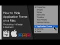How to Hide Application Frame on a Mac (Photoshop, InDesign & Illustrator)