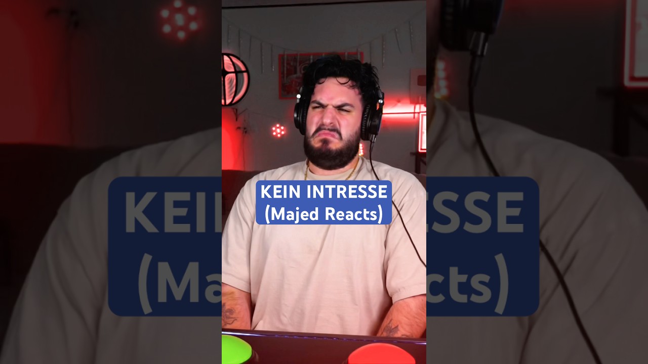 Majed reacts to “KEIN INTRESSE”