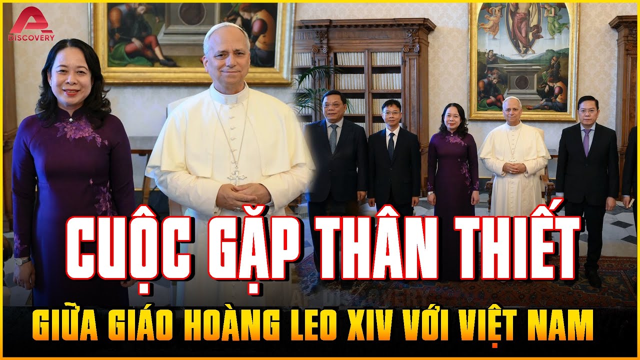 Đức Giáo hoàng Leo XIV MONG MUỐN THĂM VIỆT NAM sau cuộc gặp THÂN THIẾT VỚI PHÓ CHỦ TỊCH NƯỚC | AP