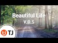 TJ노래방 Beautiful Life V O S TJ Karaoke