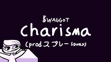 $WAGGOT - charisma (prod. スプレーspray)