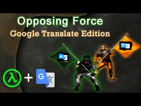 Video Opposing Force... but ran through Google Translate - youtube