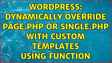 Wordpress: Dynamically override page.php or single.php with custom templates using function