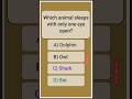 which animal sleeps with only one eye open? #shorts #gk #generalknowledge