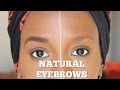 HOW TO GET NATURAL EYEBROWS !