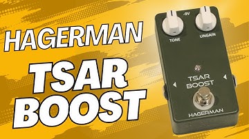 Hagerman Tsar Boost: Harmonic Richness For ANY Guitar & Amp!