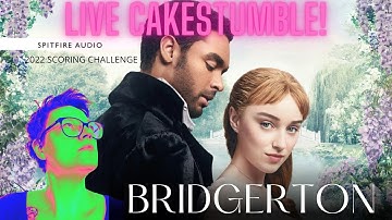 LIVE CAKESTUMBLE! Scoring BRIDGERTON for Spitfire Audio competition in Cakewalk by Bandlab