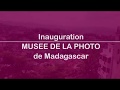 Inauguration muse de la photo de madagascar