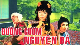 Đường Gươm Nguyên Bá - Minh Vương, Thanh Tuấn, Chí Tâm, Thanh Sang | Cải Lương Trước 1975