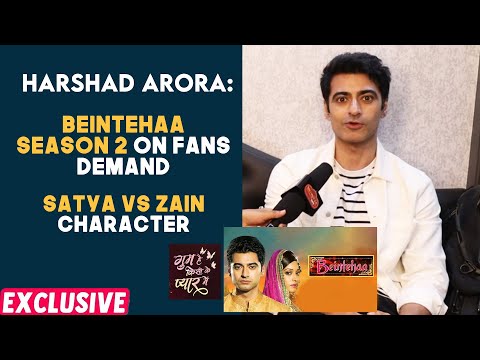 Harshad Arora On Fans Demand For Beintehaa 2 | Satya Vs Zain Character | GHKKPM | Exclusive