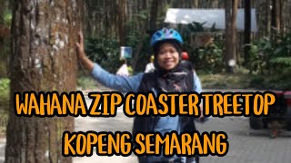 WAHANA ZIP COASTER DI KOPENG TREETOP - SEMARANG  PART 1