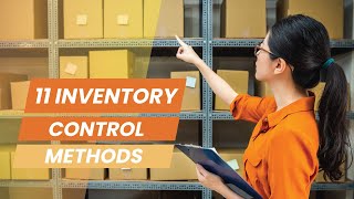 Inventory Control Methods - 11 Common Ways of Managing Your Products and Ordering