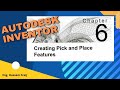 Chapter 6  creating pick and place features  autodesk inventor