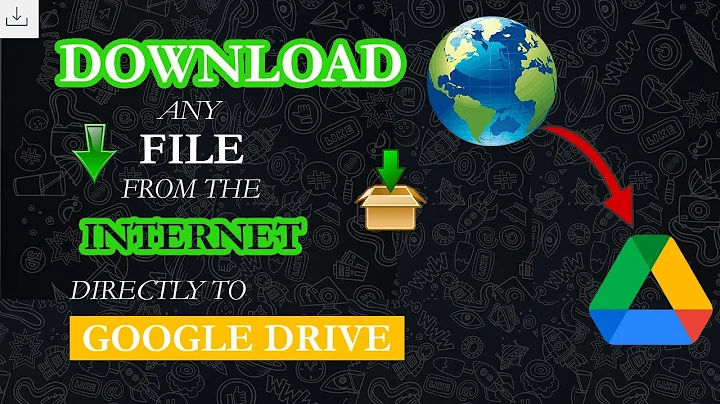 How to Download Any File From the Internet Directly to Google Drive for Free