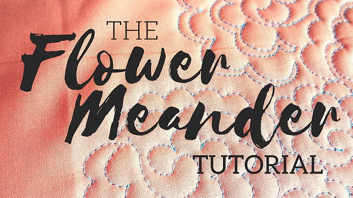 The Flower Meander: A Machine Quilting Tutorial