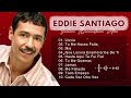 Lo Mejor De Eddie Santiago | Salsa Romantica Mix 2023 | Viejitas Pero Bonitas Salsa Romantica 2023