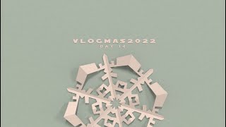 Vlogmas 2022 // Day 14