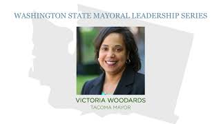 Washington State Mayoral Leadership Series: Tacoma Mayor Victoria Woodards