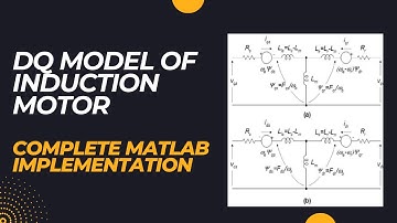 DQ model of Induction motor | Complete MATLAB implementation