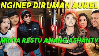 ATTA MINTA RESTU ANANG ASHANTY... Nginep di Rumah AUREL!