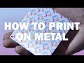 How To Print On Metal — Sublimation Printing