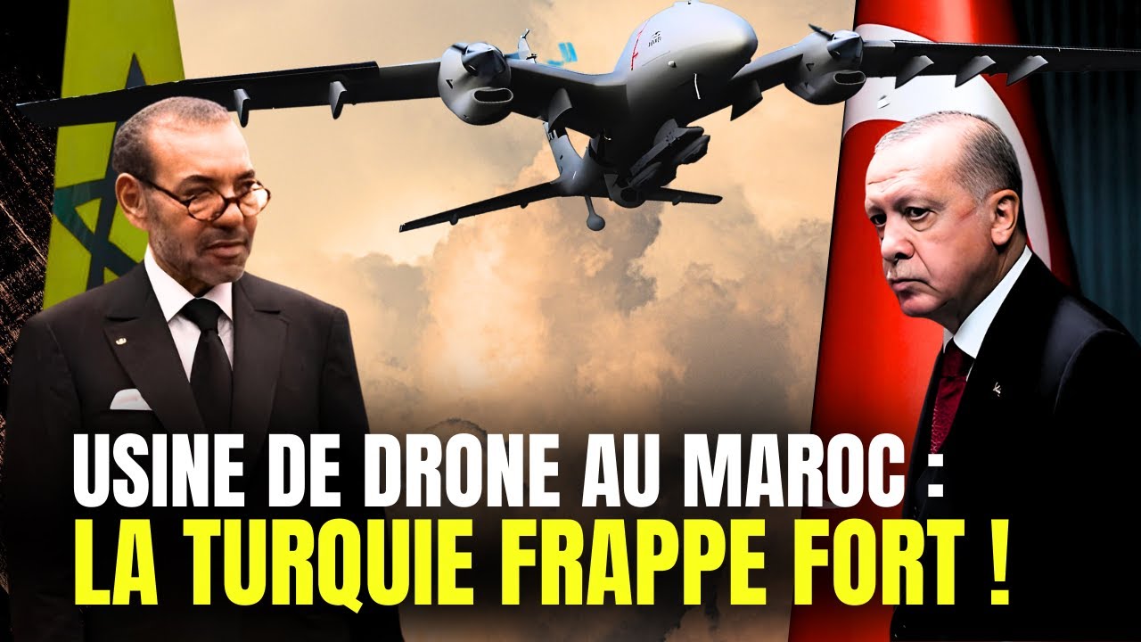 Pourquoi la Turquie fait du MAROC l'Usine de ses DRONES militaires ?