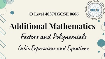Cubic Expressions and Equations | Factors and Polynomials|Additional Mathematics 4037/0606|Samathics