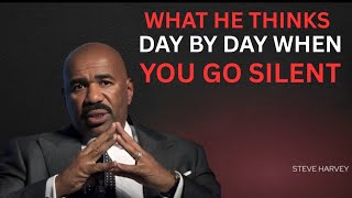 WHAT HE THINKS DAY BY DAY WHEN YOU GO SILENT | Eat This Immediately (Steve Harvey)