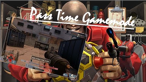 TF2: Pass Time Gamemode